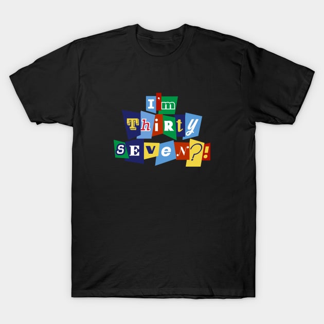 Clerks - I'm Thirty Seven?! T-Shirt by The90sMall